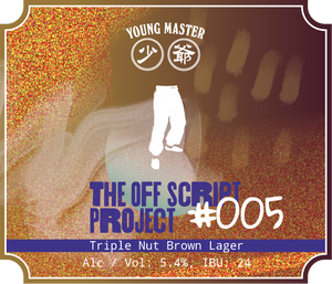 A stylized label or packaging graphic for 'The Off Script Project #005' labeled 'Triple Nut Brown Lager.' The design has a glittery gold-to-brown textured background, white and blue text, a white silhouette of a person's legs, and circular Chinese characters with 'YOUNG MASTER' above.